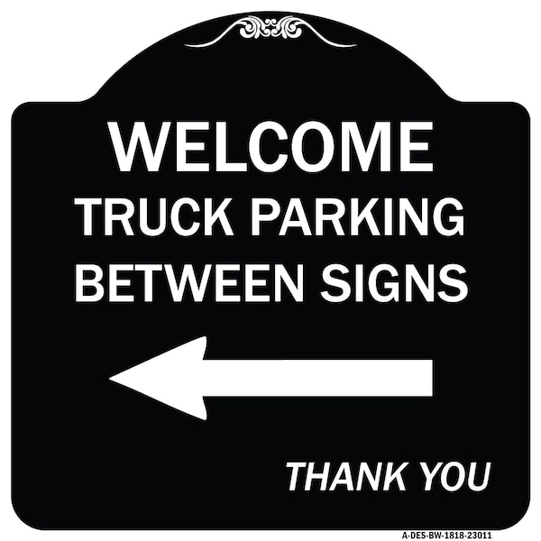 Reserved Parking Welcome Truck Parking Between Signs Thank You Alum Sign, 18" x 18", BW-1818-23011